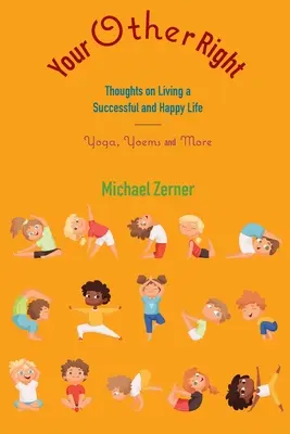 Tu Otro Derecho: Pensamientos para vivir una vida exitosa y feliz: Yoga, Yoems y más - Your Other Right: Thoughts on Living a Successful and Happy Life: Yoga, Yoems and More