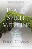 La medicina de los espíritus de las plantas: Un viaje a la sabiduría curativa de las plantas - Plant Spirit Medicine: A Journey Into the Healing Wisdom of Plants