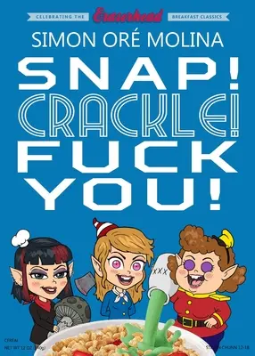 ¡Chasquido! ¡Crujido! ¡Que te jodan! - Snap! Crackle! Fuck You!