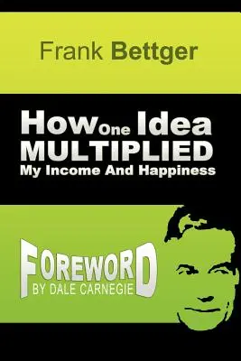 Cómo una idea multiplicó mis ingresos y mi felicidad - How One Idea Multiplied My Income and Happiness