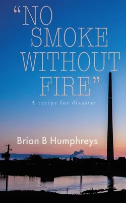 No hay humo sin fuego: Una receta para el desastre. - No Smoke Without Fire: A recipe for disaster.