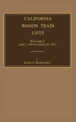 California Wagon Train Lists. Volumen I - California Wagon Train Lists. Volume I