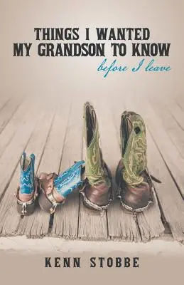 Cosas que quería que supiera mi nieto antes de irme - Things I Wanted My Grandson to Know Before I Leave