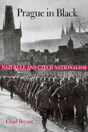 Praga en negro: El régimen nazi y el nacionalismo checo - Prague in Black: Nazi Rule and Czech Nationalism