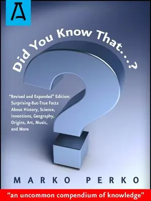 ¿Sabías que...? Edición revisada y ampliada: Hechos sorprendentes, pero ciertos, sobre historia, ciencia, inventos, geografía, orígenes, arte, m - Did You Know That...?: Revised and Expanded Edition: Surprising-But-True Facts about History, Science, Inventions, Geography, Origins, Art, M