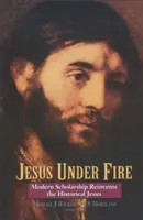 Jesús bajo fuego: La erudición moderna reinventa al Jesús histórico - Jesus Under Fire: Modern Scholarship Reinvents the Historical Jesus