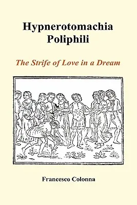 Hypnerotomachia Poliphili: La lucha del amor en un sueño (tapa dura) - Hypnerotomachia Poliphili: The Strife of Love in a Dream (Hardback)