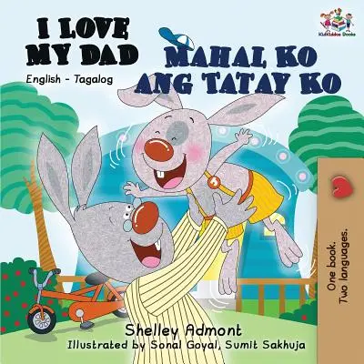 I Love My Dad Mahal Ko ang Tatay Ko: Inglés Tagalo - I Love My Dad Mahal Ko ang Tatay Ko: English Tagalog