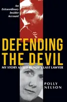 Defendiendo al diablo: Mi historia como último abogado de Ted Bundy - Defending the Devil: My Story as Ted Bundy's Last Lawyer