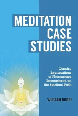 Casos prácticos de meditación: Explicaciones concisas de fenómenos encontrados en el camino espiritual - Meditation Case Studies: Concise Explanations of Phenomena Encountered on the Spiritual Path