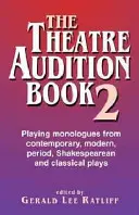 El libro de las audiciones de teatro 2: Interpretación de monólogos de obras contemporáneas, modernas, de época, de Shakespeare y clásicas - The Theatre Audition Book 2: Playing Monologues from Contemporary, Modern, Period, Shakespeare, and Classical Plays