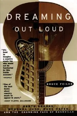 Soñar en voz alta: Garth Brooks, Wynonna Judd, Wade Hayes y el rostro cambiante de Nashville - Dreaming Out Loud:: Garth Brooks, Wynonna Judd, Wade Hayes, and the Changing Face of Nashville