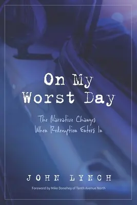 En mi peor día: La narrativa cambia cuando entra la redención - On My Worst Day: The Narrative Changes When Redemption Enters In