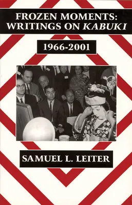 Momentos congelados: Escritos sobre kabuki, 1966-2001 (Ceas) - Frozen Moments: Writings on Kabuki, 1966-2001 (Ceas)