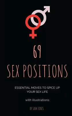69 posturas sexuales. Movimientos esenciales para condimentar su vida sexual (con ilustraciones) - 69 Sex Positions. Essential Moves to Spice Up Your Sex Life (with illustrations)