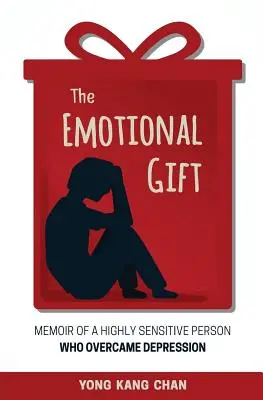 El don emocional: Memorias de una persona muy sensible que superó la depresión - The Emotional Gift: Memoir of a Highly Sensitive Person Who Overcame Depression