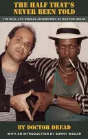 La mitad que nunca se contó: Las aventuras reales del doctor Dread en el reggae - The Half That's Never Been Told: The Real-Life Reggae Adventures of Doctor Dread