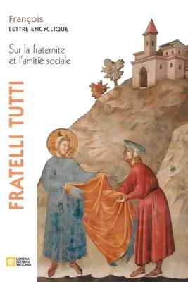 Fratelli tutti. Carta encíclica sobre la fraternidad y la amistad social - Fratelli tutti. Lettre encyclique sur la fraternit et l'amiti sociale