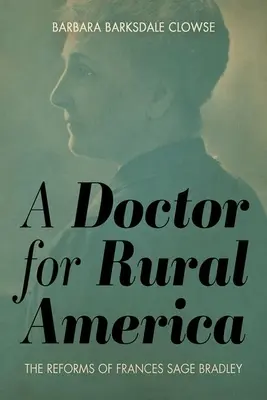 A Doctor for Rural America: Las reformas de Frances Sage Bradley - A Doctor for Rural America: The Reforms of Frances Sage Bradley