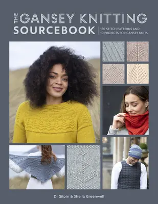 The Gansey Knitting Sourcebook: 150 patrones de punto y 10 proyectos de punto Gansey - The Gansey Knitting Sourcebook: 150 Stitch Patterns and 10 Projects for Gansey Knits