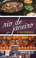 Río de Janeiro: Una biografía alimentaria - Rio de Janeiro: A Food Biography