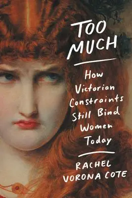 Demasiado: Cómo las limitaciones victorianas siguen atando a las mujeres hoy en día - Too Much: How Victorian Constraints Still Bind Women Today