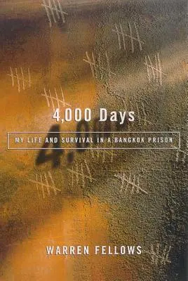 4.000 días: Mi vida y supervivencia en una prisión de Bangkok - 4,000 Days: My Life and Survival in a Bangkok Prison