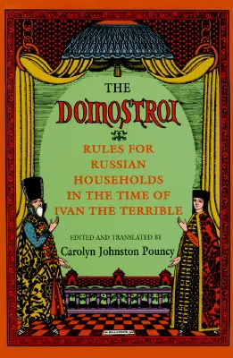 El Domostroi: Reglas para los hogares rusos en tiempos de Iván el Terrible - The Domostroi: Rules for Russian Households in the Time of Ivan the Terrible