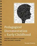 Documentación pedagógica en la primera infancia: Compartir el aprendizaje de los niños y el pensamiento de los profesores - Pedagogical Documentation in Early Childhood: Sharing Children's Learning and Teachers' Thinking