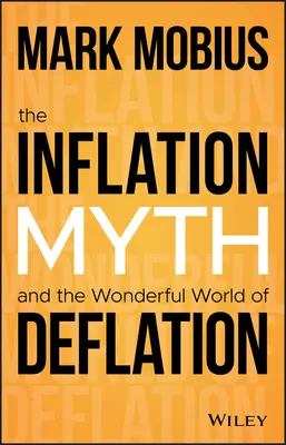 El mito de la inflación y el maravilloso mundo de la deflación - The Inflation Myth and the Wonderful World of Deflation