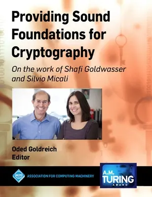 Fundamentos sólidos de la criptografía: Sobre la obra de Shafi Goldwasser y Silvio Micali - Providing Sound Foundations for Cryptography: On the work of Shafi Goldwasser and Silvio Micali