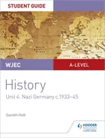 WJEC A-level History Student Guide Unidad 4: Nazi Germany c.1933-1945 - WJEC A-level History Student Guide Unit 4: Nazi Germany c.1933-1945