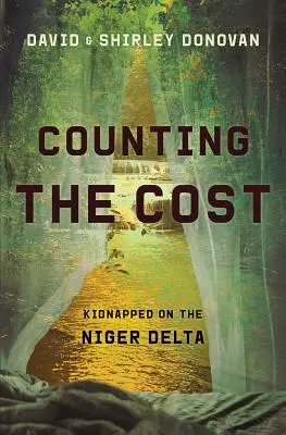 Counting the Cost: Secuestrados en el delta del Níger - Counting the Cost: Kidnapped in the Niger Delta