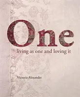 Uno: vivir como uno y amarlo - One: Living as One and Loving It