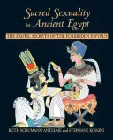 Sexualidad sagrada en el Antiguo Egipto: Los secretos eróticos del papiro prohibido - Sacred Sexuality in Ancient Egypt: The Erotic Secrets of the Forbidden Papyrus