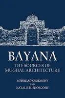 Bayana: Las fuentes de la arquitectura mogol - Bayana: The Sources of Mughal Architecture