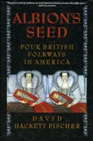 La semilla de Albión: cuatro tradiciones populares británicas en América - Albion's Seed: Four British Folkways in America