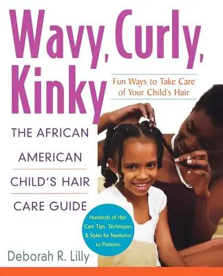 Ondulado, rizado, ensortijado: Guía para el cuidado del cabello del niño afroamericano - Wavy, Curly, Kinky: The African American Child's Hair Care Guide