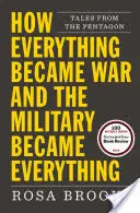 Cómo todo se convirtió en guerra y los militares en todo: Historias del Pentágono - How Everything Became War and the Military Became Everything: Tales from the Pentagon