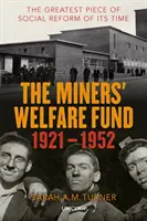 Miners' Welfare Fund 1921-1952 - La mayor reforma social de su tiempo - Miners' Welfare Fund 1921-1952 - The Greatest Piece of Social Reform of its Time