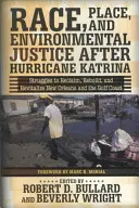 Race, Place, and Environmental Justice After Hurricane Katrina: Struggles to Reclaim, Rebuild, and Revitalize New Orleans and the Gulf Coast (Raza, lugar y justicia medioambiental tras el huracán Katrina: luchas para recuperar, reconstruir y revitalizar Nueva Orleans y la costa del Golfo) - Race, Place, and Environmental Justice After Hurricane Katrina: Struggles to Reclaim, Rebuild, and Revitalize New Orleans and the Gulf Coast