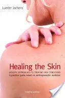 Curar la piel: Enfoques holísticos para el tratamiento de afecciones cutáneas - Healing the Skin: Holistic Approaches to Treating Skin Conditions