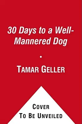 30 días para un perro educado: El método del perro cariñoso - 30 Days to a Well-Mannered Dog: The Loved Dog Method