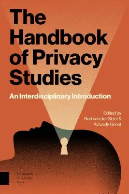 The Handbook of Privacy Studies: Una introducción interdisciplinar - The Handbook of Privacy Studies: An Interdisciplinary Introduction