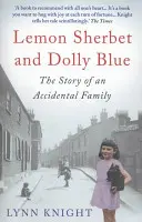 Lemon Sherbet y Dolly Blue - La historia de una familia accidental (Knight Lynn (Autor)) - Lemon Sherbet and Dolly Blue - The Story of An Accidental Family (Knight Lynn (Author))