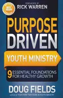 Ministerio de Jóvenes Con Propósito: 9 Fundamentos Esenciales Para Un Crecimiento Saludable - Purpose Driven Youth Ministry: 9 Essential Foundations for Healthy Growth