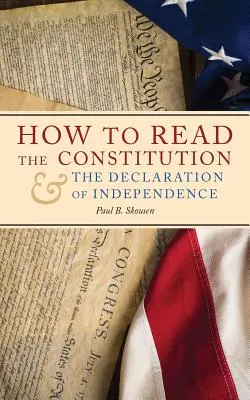 Cómo leer la Constitución y la Declaración de Independencia - How to Read the Constitution and the Declaration of Independence