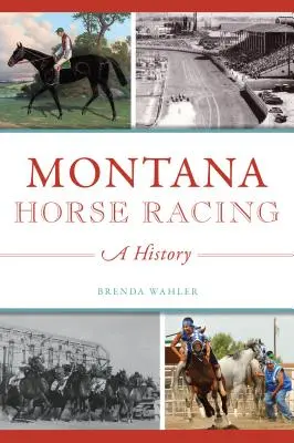 Carreras de caballos en Montana: Historia - Montana Horse Racing: A History