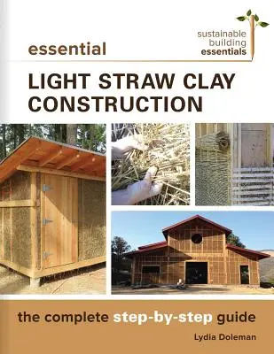 Essential Light Straw Clay Construction: La guía completa paso a paso - Essential Light Straw Clay Construction: The Complete Step-By-Step Guide