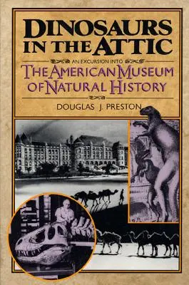 Dinosaurios en el desván: Una excursión al Museo Americano de Historia Natural - Dinosaurs in the Attic: An Excursion Into the American Museum of Natural History